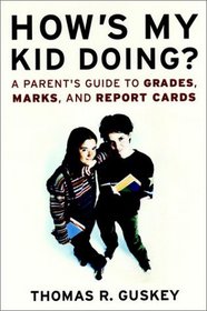 How's My Kid Doing? A Parent's Guide to Grades, Marks, and Report Cards