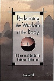 Reclaiming the Wisdom of the Body: A Personal Guide to Chinese Medicine