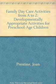 Family Day Care Activities from A to Z: Developmentally Appropriate Activities for Preschool-Age Children