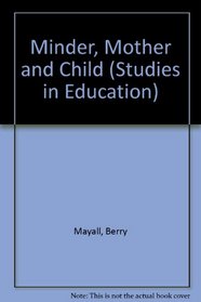 Minder, Mother and Child (Studies in Education)