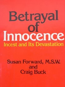 Betrayal of Innocence: Incest and Its Devastation