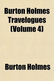 Burton Holmes Travelogues (Volume 4)