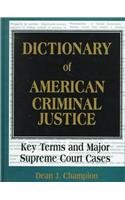 Dictionary of American Criminal Justice: Key Terms and Major Supreme Court Cases