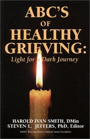ABC's of Healthy Grieving : Light for a Dark Journey