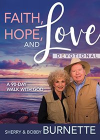 Faith, Hope, and Love Devotional: A 90-Day Walk with God