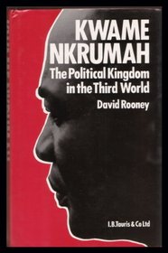 Kwame Nkrumah: A Political Kingdom in the Third World