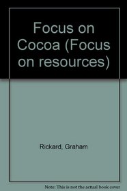 Focus on Cocoa (Focus on resources)