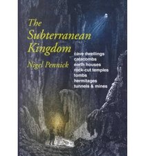 The Subterranean Kingdom: A Survey of Man-Made Structures Beneath the Earth