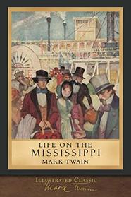 Life on the Mississippi (Illustrated Classic): 100th Anniversary Collection