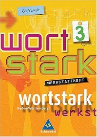 Wortstark 3 / Werkstattheft fr Klasse 7/ Erweiterte Ausgabe /Rechtschreibung 2006/ Baden-Wrttemberg / Realschule
