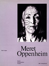 Meret Oppenheim: Spuren durchstandener Freiheit (German Edition)
