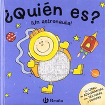 Quien es? Un astronauta/ Who is it? An Astronaut: Un Libro De Adivinanzas Con Texturas Y Solapas (Spanish Edition)