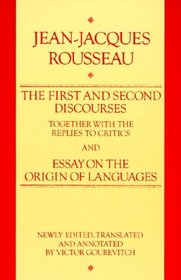 First and Second Discourse, Together With Replies to the Critics and Essays on the Origin of Languages