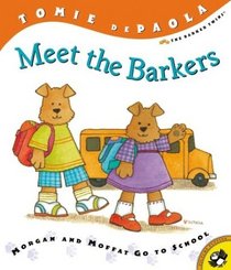 Meet the Barkers: Morgan and Moffat Go to School (De Paola, Tomie. Barker Bunch.)