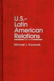 U.S.--Latin American Relations : Third Edition