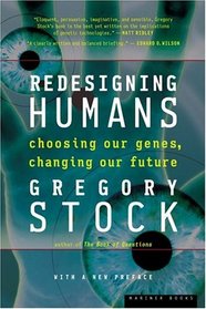 Redesigning Humans : Choosing our genes, changing our future