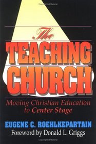 The Teaching Church: Moving Christian Education to Center Stage