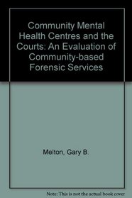 Community Mental Health Centers and the Courts: An Evaluation of Community-Based Forensic Services