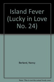 Island Fever (Lucky in Love, No 24)