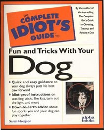 The Complete Idiot's Guide to Fun and Tricks with Your Dog (Complete Idiot's Guide)