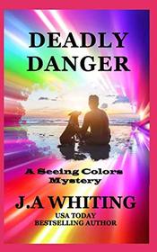 Deadly Danger (A Seeing Colors Mystery)