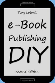 e-Book Publishing DIY (Second Edition): The Do It Yourself Guide to Publishing e-Books