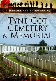 Tyne Cot Cemetery and Memorial (In Memory and In Mourning)