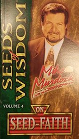 Seeds of Wisdom Mike Murdock On Seed Faith Volume 4