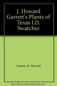 J. Howard Garrett's Plants of Texas: I.D. Swatcher