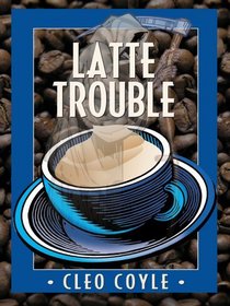 Latte Trouble (Coffeehouse, Bk 3) (Large Print)