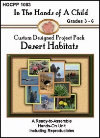 Desert Habitats (In the Hands of a Child: Custom Designed Project Pack)