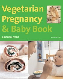 Vegetarian Pregnancy and Baby Book (Mitchell Beazley Food)