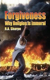 Forgiveness: How Religion Endangers Morality