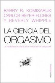 La ciencia del orgasmo/ The Science of Orgasm: La naturaleza humana y los mecanismos del placer/ Human Nature and Mechanisms of Pleasure (Transiciones/ Transitions) (Spanish Edition)