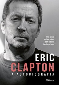 Eric Clapton. A Autobiografia (Em Portugues do Brasil)