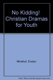 No Kidding!  Christian Dramas for Youth
