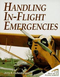 Handling In-Flight Emergencies (Practical Flying Series)