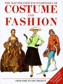 The Illustrated Encyclopedia Of Costume And Fashion: From 1066 To The Present