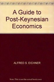 A GUIDE TO POST-KEYNESIAN ECONOMICS