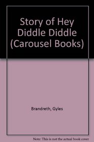 Story of Hey Diddle Diddle (Carousel Books)