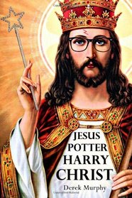 Jesus Potter Harry Christ: The Fascinating Parallels Between Two of the World's Most Popular Literary Characters