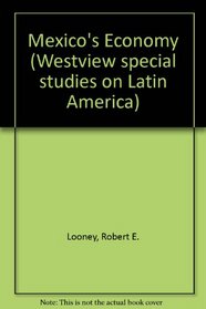Mexico's economy: A policy analysis with forecasts to 1990 (Westview special studies on Latin America)