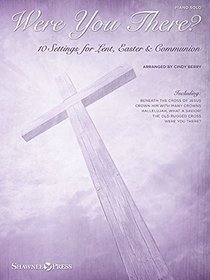 Were You There?: 10 Settings for Lent, Easter & Communion