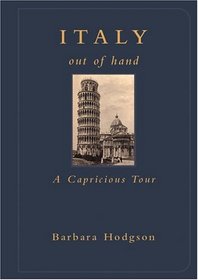 Italy Out of Hand : A Capricious History