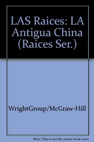 LA Antigua China: Hechos, Historias, Actividades (Raices Ser.)