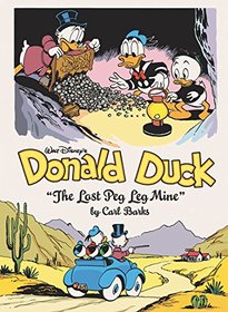 Walt Disney's Donald Duck: The Lost Peg Leg Mine (The Carl Barks Library)