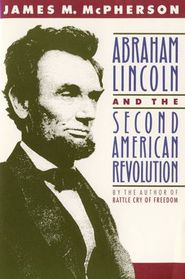 Abraham Lincoln and the Second American Revolution