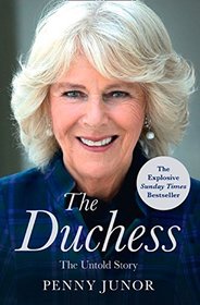 The Duchess: The Untold Story - the Explosive Biography, as Seen in the Daily Mail