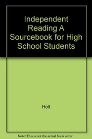 Independent Reading A Sourcebook for High School Students