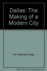 Dallas: The Making of a Modern City